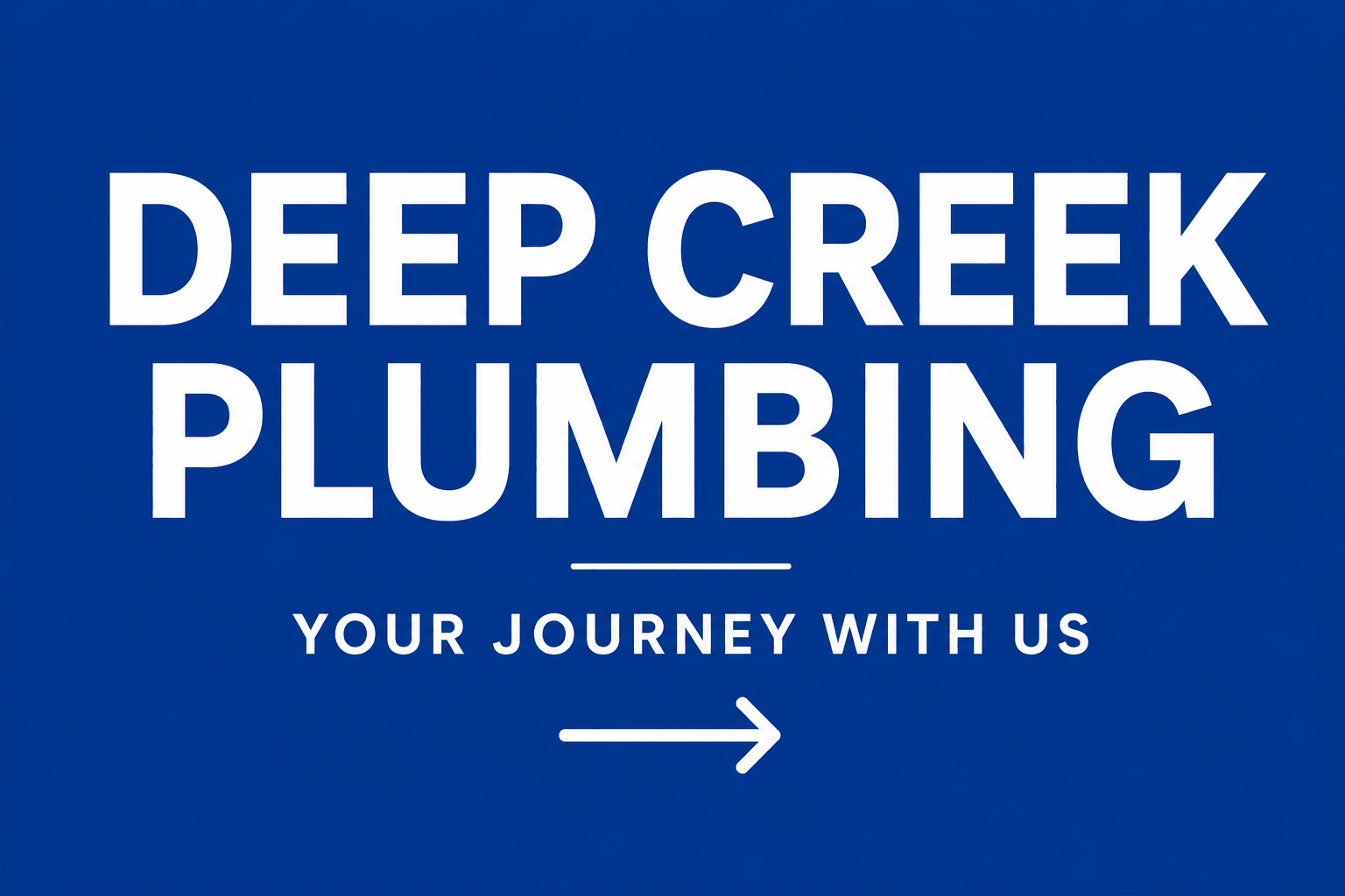 Deep Creek Plumbing — your journey with us