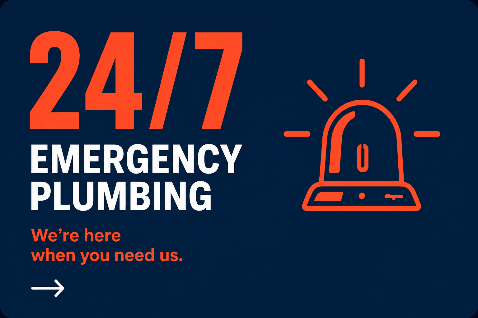 24/7 Emergency Plumbing — we're here when you need us.